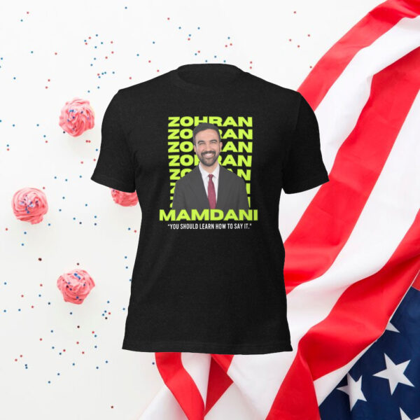 Zohran-Mamdani-You-Should-Learn-How-to-Say-It-Campaign-T-Shirt-america