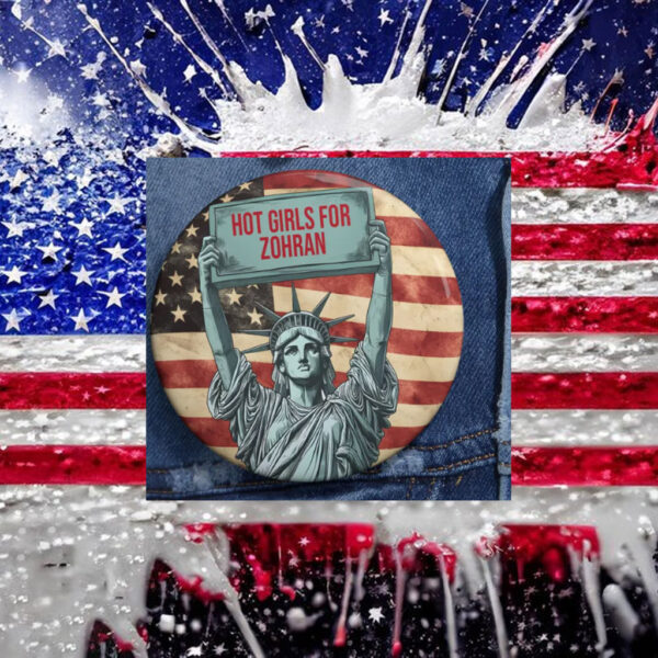 Hot-Girls-For-Zohran-Button-–-Patriotic-Statue-of-Liberty-Political-Support-Pin