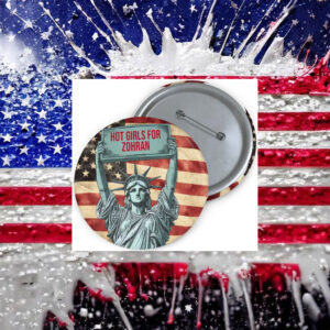 Hot-Girls-For-Zohran-Button-–-Patriotic-Statue-of-Liberty-Political-Support-Pins