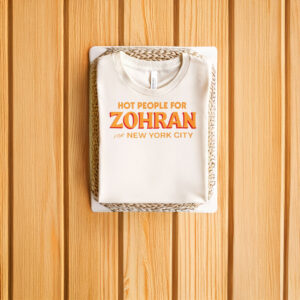 Hot-People-for-Zohran-Tee-–-Fun-NYC-Campaign-Shirts
