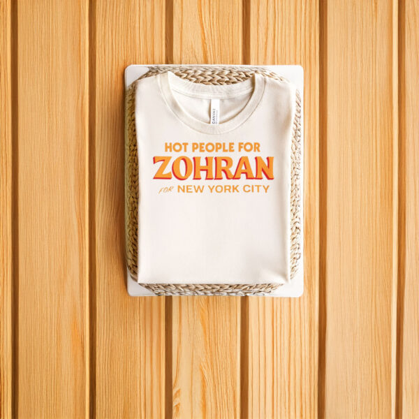 Hot-People-for-Zohran-Tee-–-Fun-NYC-Campaign-Shirts