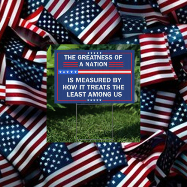 The-Greatness-of-a-Nation-Yard-Sign-–-Inspirational-Political-Message-us