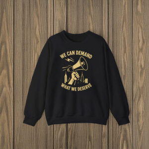 We-Can-Demand-What-We-Deserve-–-Empowerment-Graphic-Tee-us