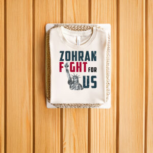 Zohran-Fight-For-US-Shirt-–-Bold-Progressive-Campaign-Tee-us