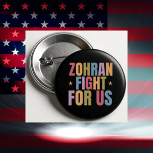 Zohran-Fight-For-Us-Button-–-Bold-Colorful-Campaign-Pin