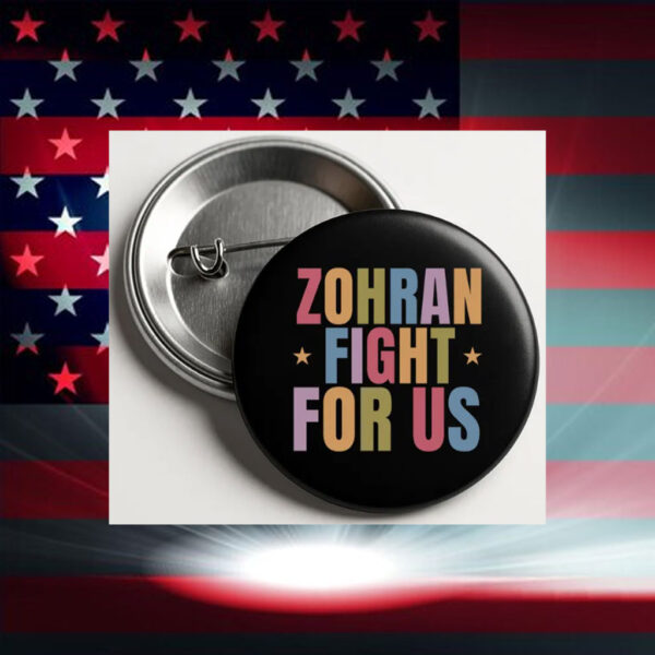 Zohran-Fight-For-Us-Button-–-Bold-Colorful-Campaign-Pin