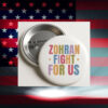 Zohran-Fight-For-Us-Button-–-Bold-Colorful-Campaign-Pins