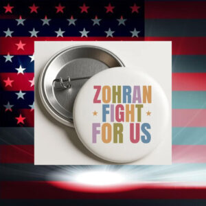 Zohran-Fight-For-Us-Button-–-Bold-Colorful-Campaign-Pins