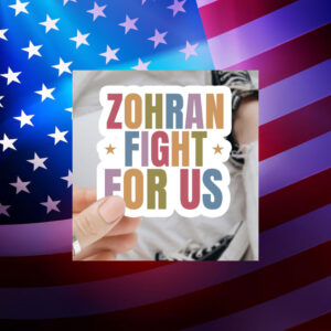 Zohran-Fight-For-Us-Stickers